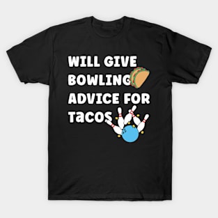 Will Give Bowling Advice For Tacos T-Shirt